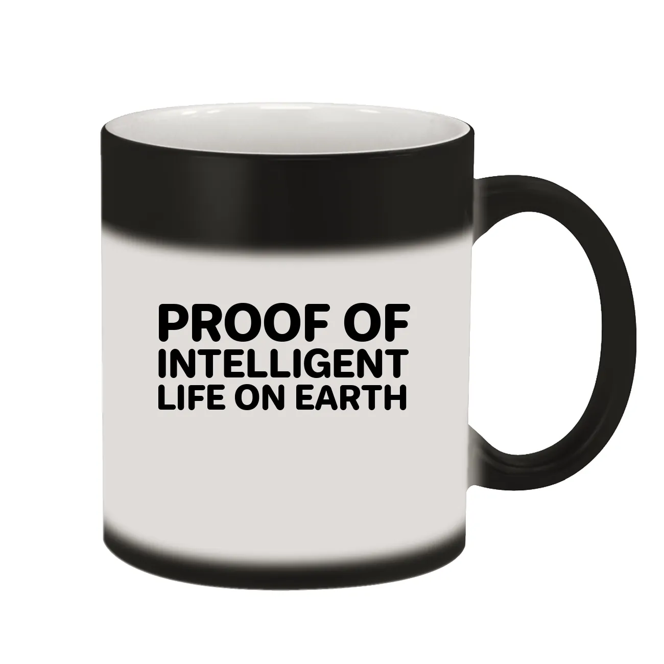 PROOF OF
INTELLIGENT
LIFE ON EARTH Color Changing Mug