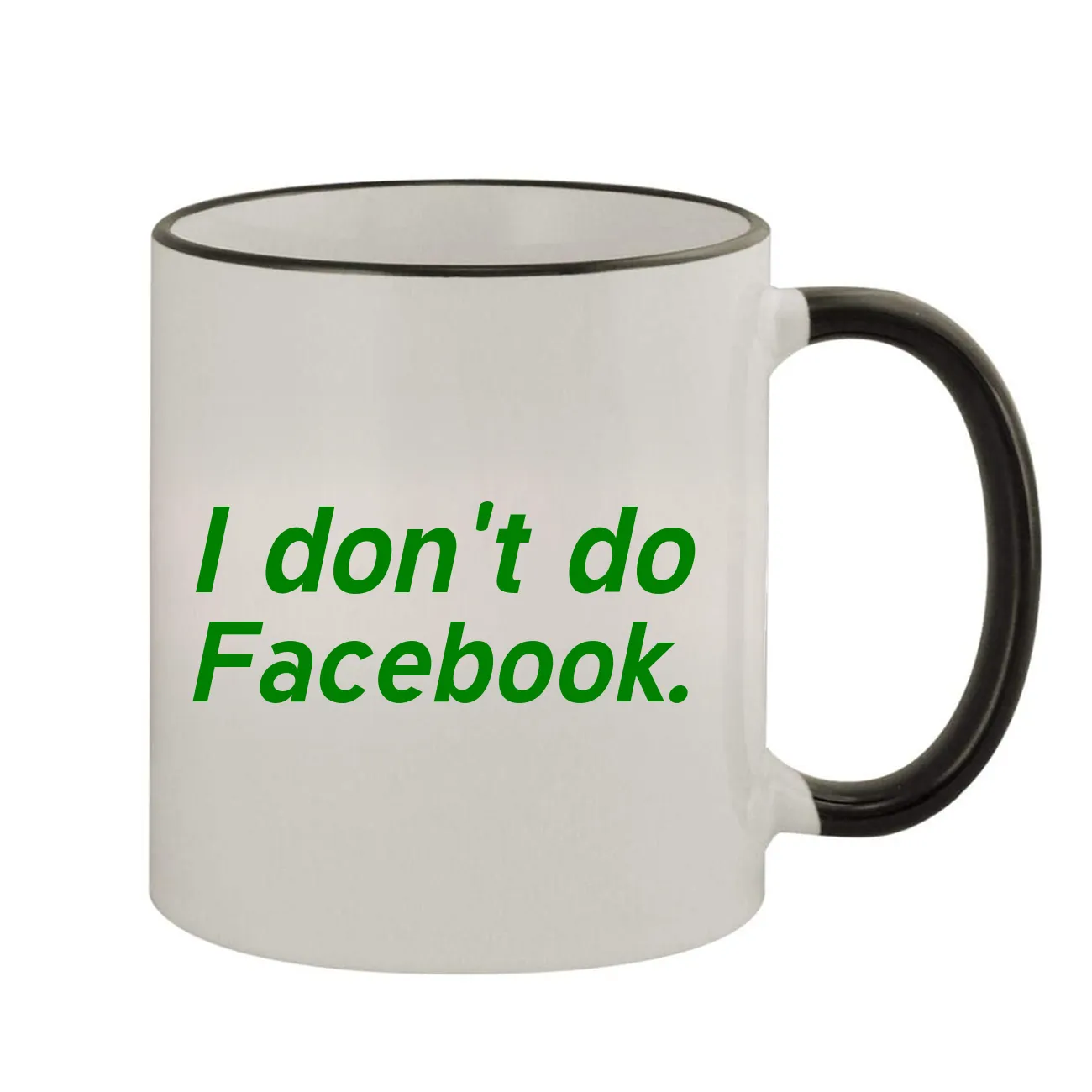 I don't do
Facebook. Colored Handle Coffee Mug