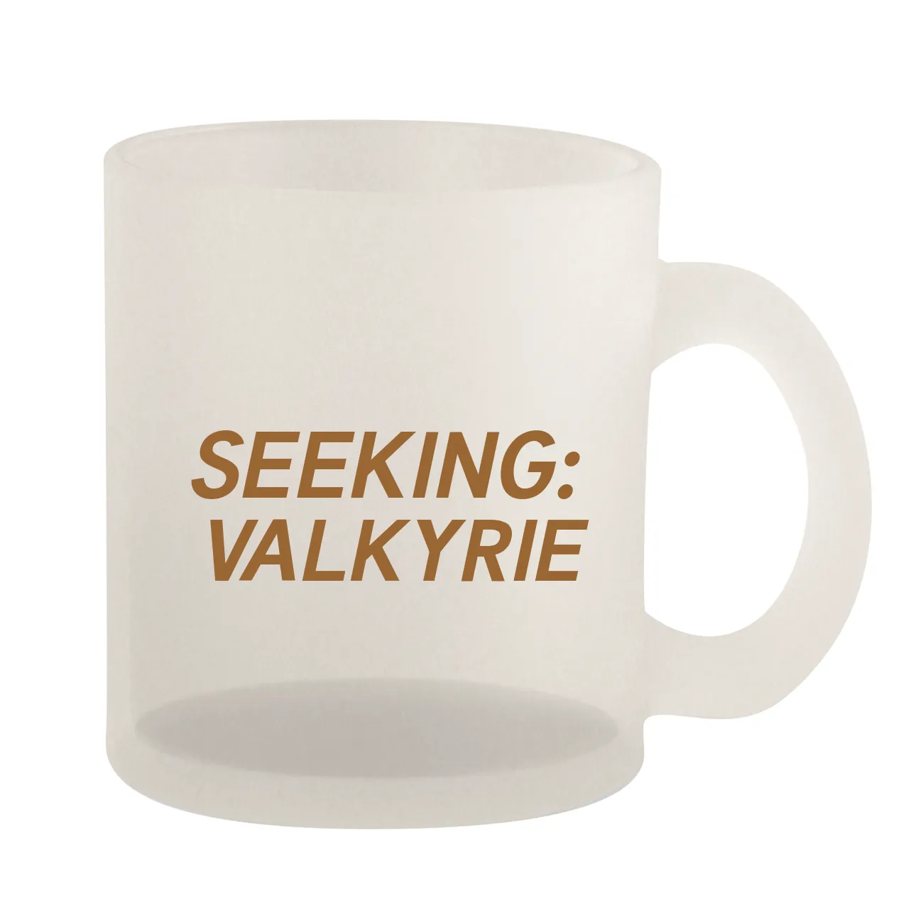 SEEKING:
VALKYRIE Frosted Mug