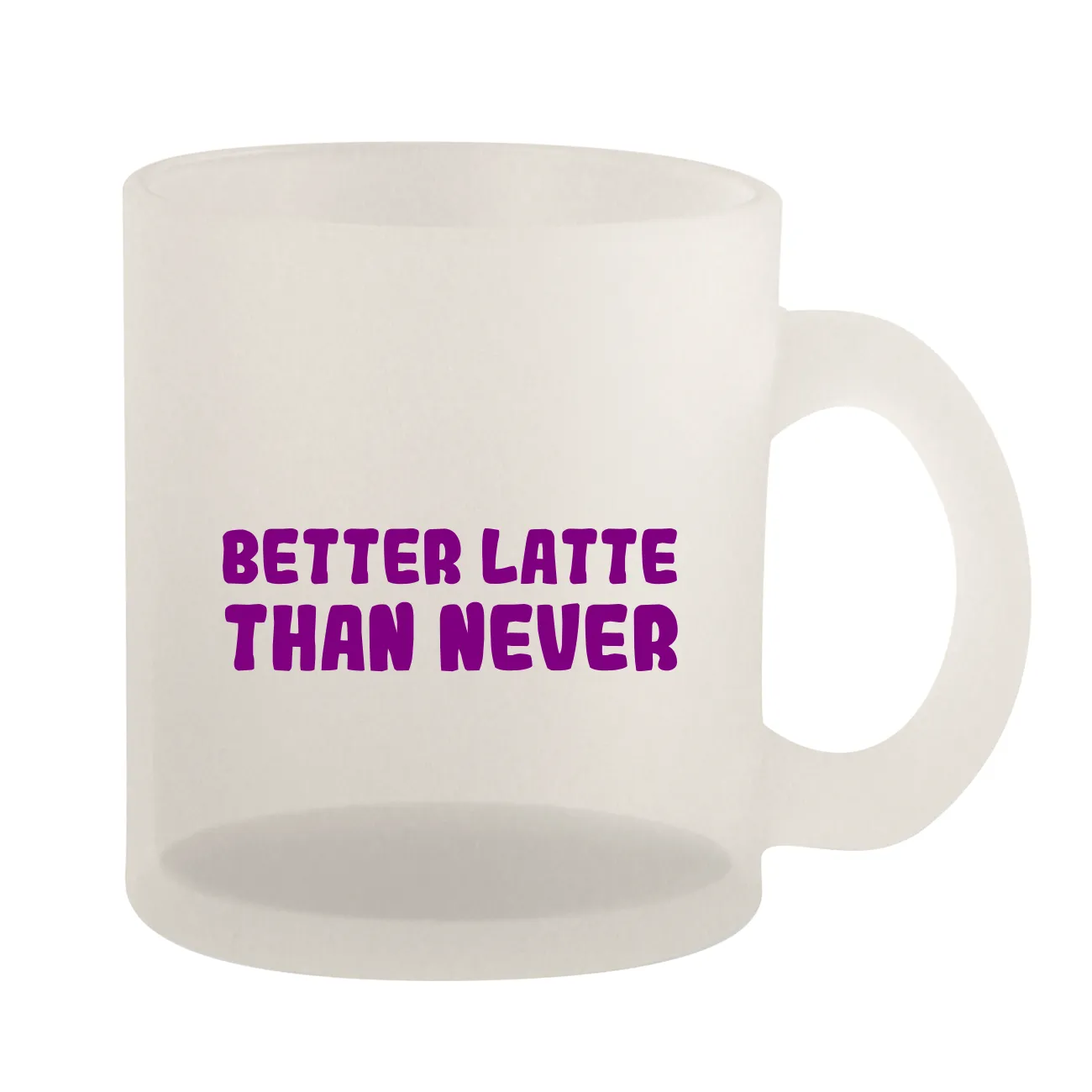 Better LATTE
than never Frosted Mug