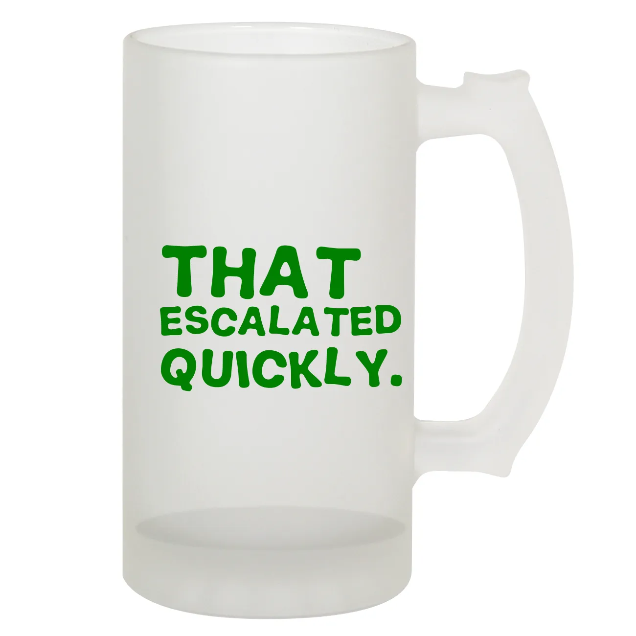 That 
escalated
quickly. Frosted Stein