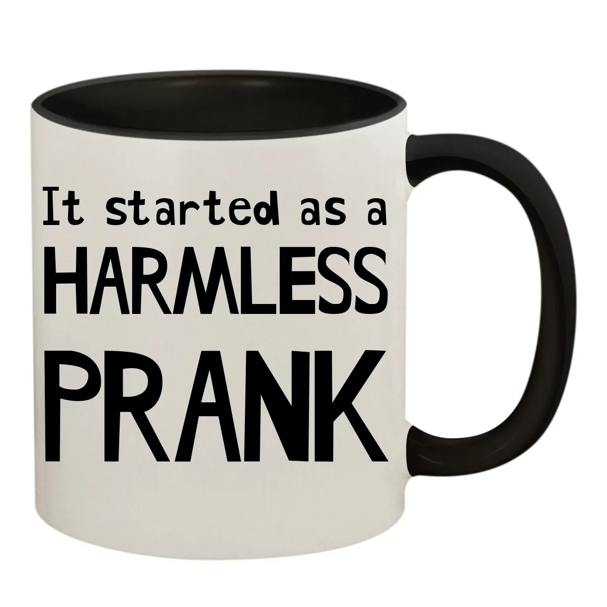 It started as a
HARMLESS
PRANK Colored Inner & Handle Mug
