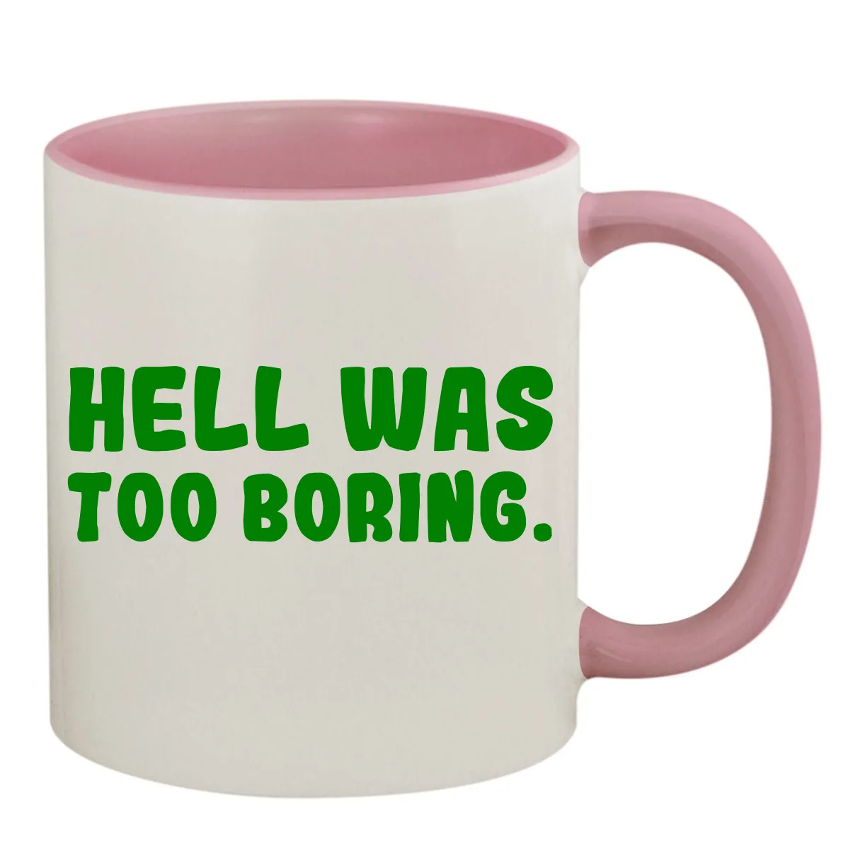 Hell Was
Too Boring. Colored Inner & Handle Mug
