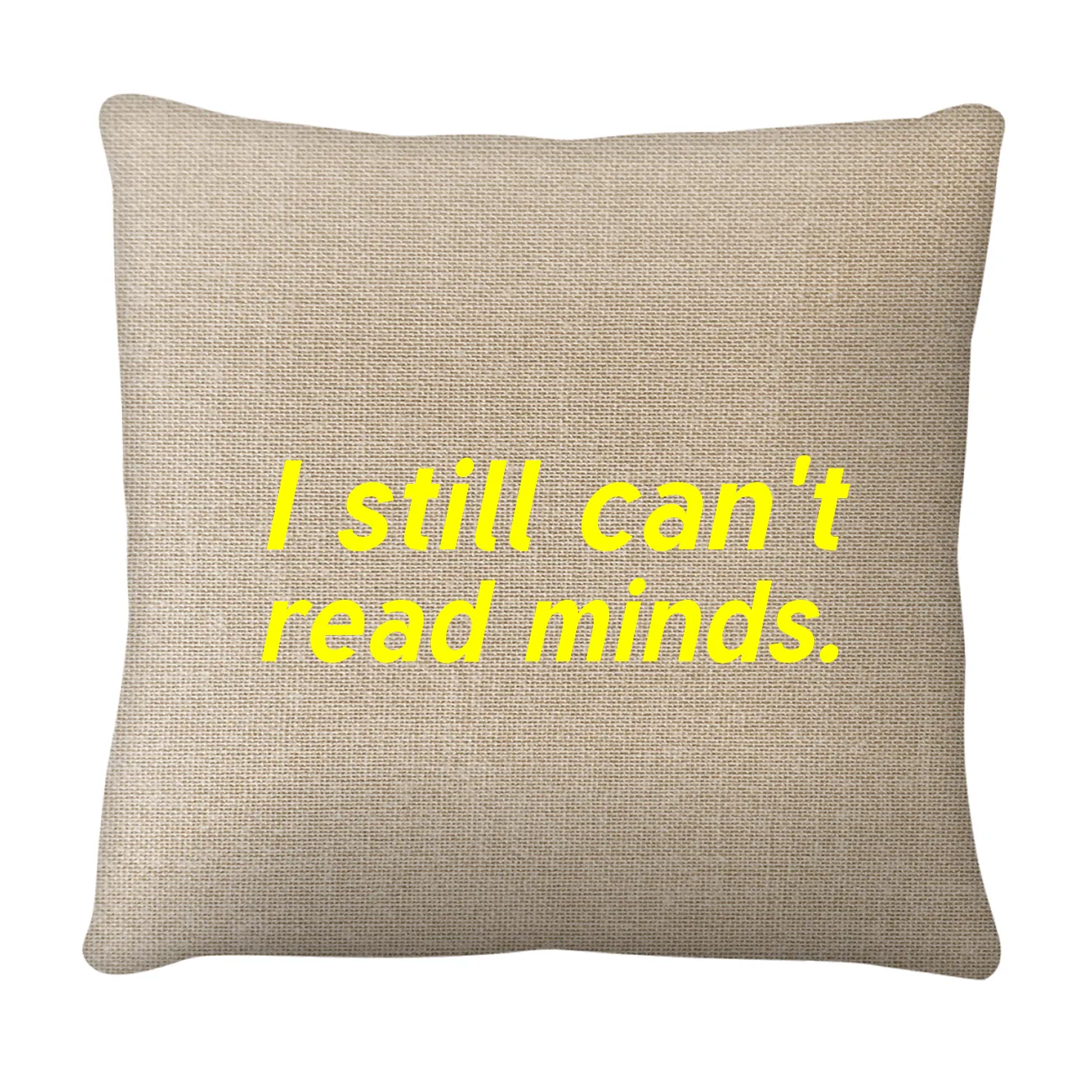 I still can't
read minds. Pillow