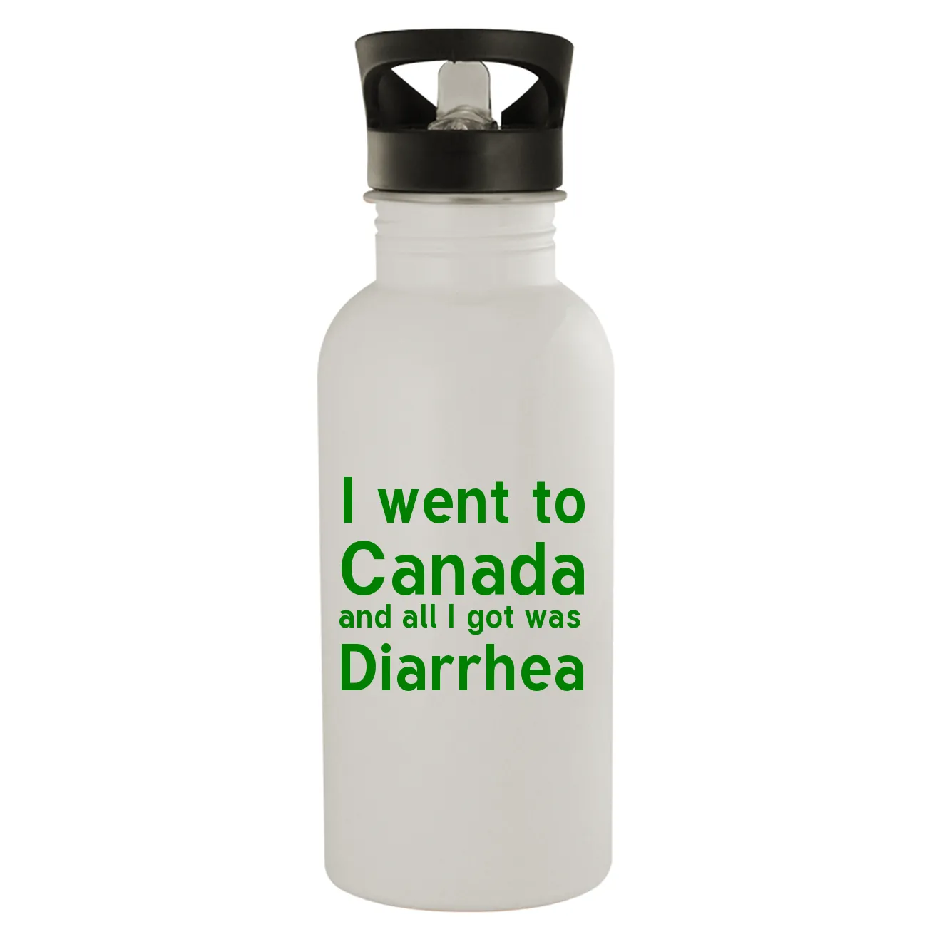 I went to
Canada
and all I got was
Diarrhea Water Bottle