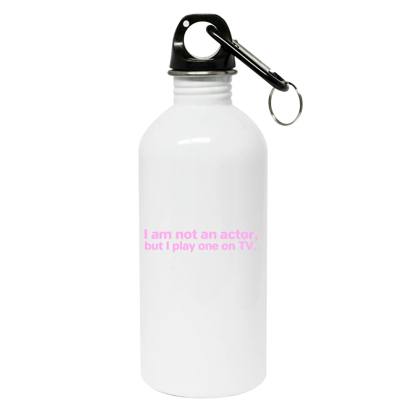 I am not an actor,
but I play one on TV. Water Bottle with Carabiner