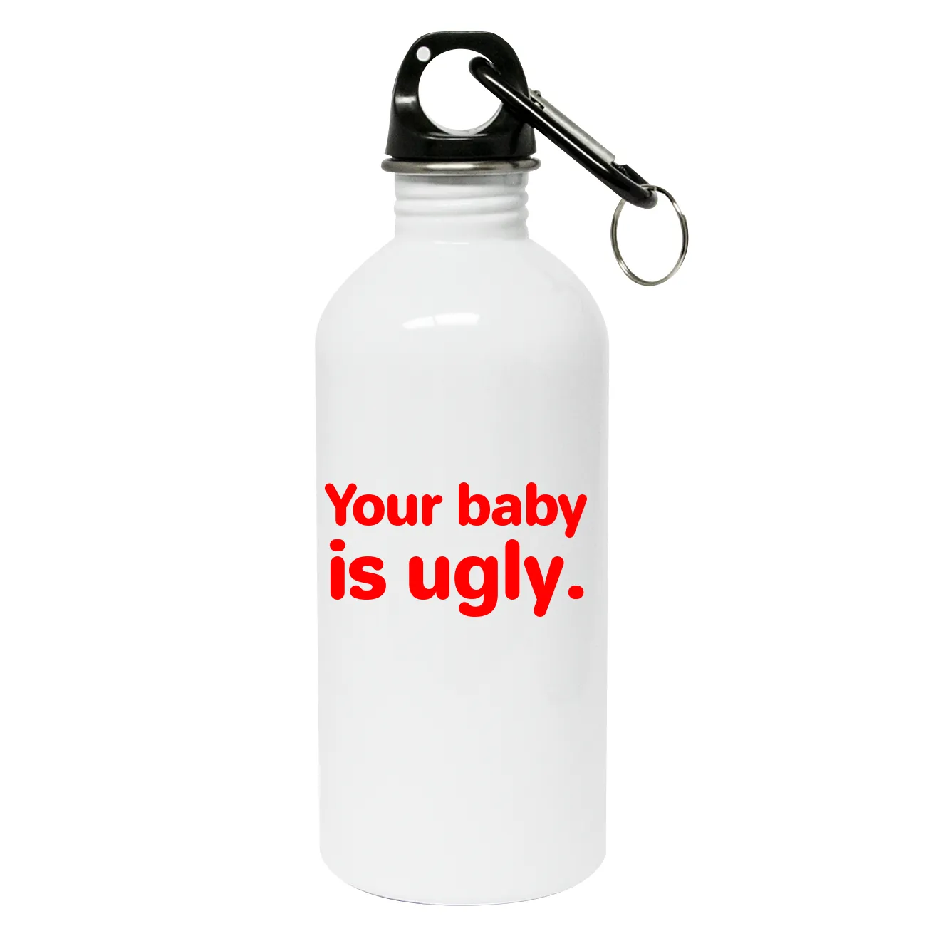 Your baby
is ugly. Water Bottle with Carabiner
